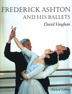 Frederick Ashton și baleturile sale - Frederick Ashton and His Ballets
