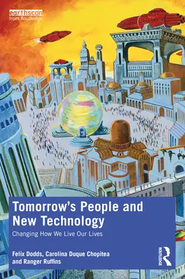 Oamenii de mâine și noile tehnologii: Schimbarea modului în care ne trăim viața - Tomorrow's People and New Technology: Changing How We Live Our Lives
