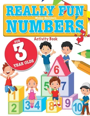 Really Fun Numbers For 3 Year Olds (Numere foarte amuzante pentru copiii de 3 ani): A fun & educational counting numbers activity book for three year old children - Really Fun Numbers For 3 Year Olds: A fun & educational counting numbers activity book for three year old children