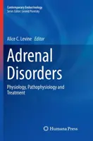 Tulburările suprarenale: Fiziologie, fiziopatologie și tratament - Adrenal Disorders: Physiology, Pathophysiology and Treatment