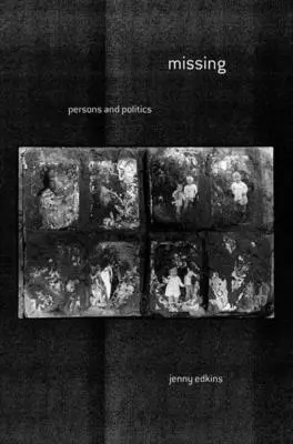 Persoane dispărute: Persoane și politică - Missing: Persons and Politics
