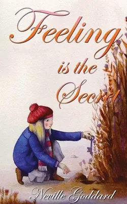 Sentimentul este secretul - Feeling Is The Secret