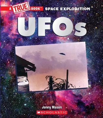 OZN-uri (o carte adevărată: Explorarea spațiului) - UFOs (a True Book: Space Exploration)