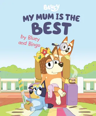 Mama mea este cea mai tare de Bluey și Bingo - My Mum Is the Best by Bluey and Bingo