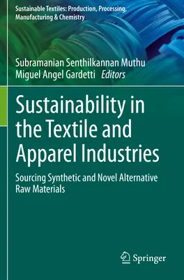 Sustenabilitatea în industria textilă și a confecțiilor: Aprovizionarea cu materii prime sintetice și alternative noi - Sustainability in the Textile and Apparel Industries: Sourcing Synthetic and Novel Alternative Raw Materials
