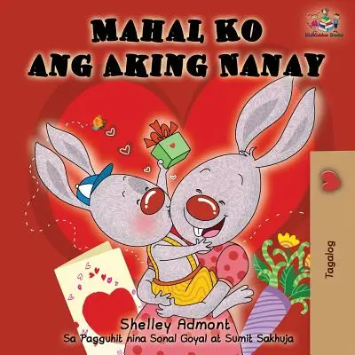 Mahal Ko ang Aking Nanay: Îmi iubesc mama (ediția în limba tagalog) - Mahal Ko ang Aking Nanay: I Love My Mom (Tagalog Edition)