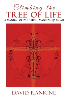 Urcatul în Copacul Vieții (Climbing the Tree of Life): Un manual de Qabalah magică practică - Climbing the Tree of Life: A Manual of Practical Magical Qabalah