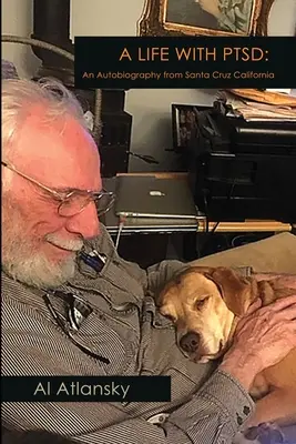 O viață cu PTSD: O autobiografie din Santa Cruz, California - A Life With PTSD: An Autobiography from Santa Cruz California