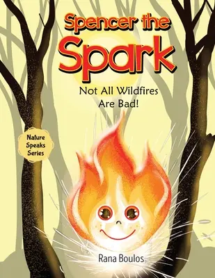 Scânteia Spencer: Nu toate incendiile de vegetație sunt rele! - Spencer the Spark: Not All Wildfires Are Bad!