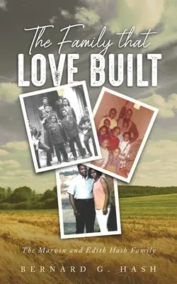 Familia construită de iubire: Familia Marvin și Edith Hash - The Family Love Built: The Marvin and Edith Hash Family