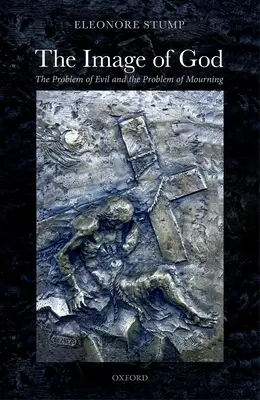 Chipul lui Dumnezeu: Problema răului și problema doliului - The Image of God: The Problem of Evil and the Problem of Mourning