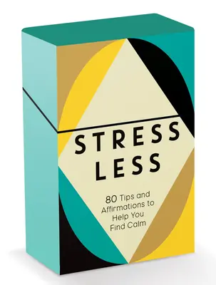 Stres mai puțin: 80 de sfaturi și afirmații pentru a vă ajuta să vă găsiți calmul - Stress Less: 80 Tips and Affirmations to Help You Find Calm