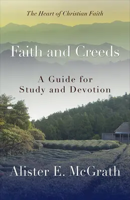 Credință și crezuri: Un ghid pentru studiu și devoțiune - Faith and Creeds: A Guide for Study and Devotion