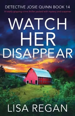 Watch Her Disappear: Un thriller polițist total captivant, plin de mister și suspans - Watch Her Disappear: A totally gripping crime thriller packed with mystery and suspense