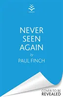 Never Seen Again - Noul thriller exploziv al maestrului bestsellerului de suspans - Never Seen Again - The explosive new thriller from the bestselling master of suspense