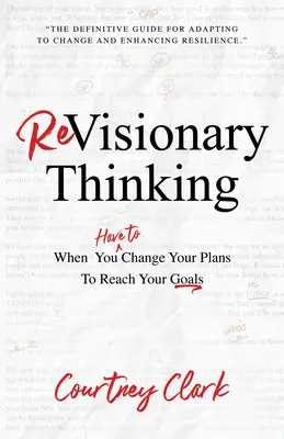 Gândire revizionistă: Când trebuie să vă schimbați planul pentru a vă atinge obiectivele - Revisionary Thinking: When You Have to Change Your Plan to Reach Your Goals