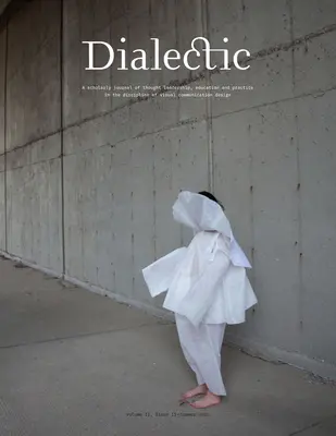 Dialectic: Un jurnal științific de conducere a gândirii, educație și practică în disciplina de design de comunicare vizuală - V - Dialectic: A Scholarly Journal of Thought Leadership, Education and Practice in the Discipline of Visual Communication Design - V