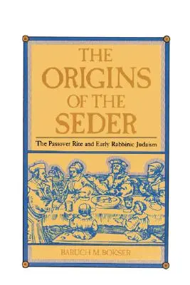 Originile Seder-ului: Ritualul Paștelui și iudaismul rabinic timpuriu - The Origins of the Seder: The Passover Rite and Early Rabbinic Judaism