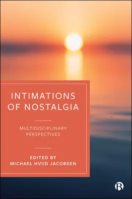 Intimations of Nostalgia: Explorări multidisciplinare ale unei emoții durabile - Intimations of Nostalgia: Multidisciplinary Explorations of an Enduring Emotion