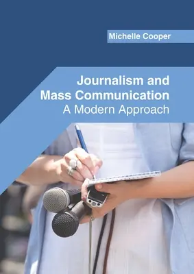 Jurnalism și comunicare în masă: A Modern Approach (O abordare modernă) - Journalism and Mass Communication: A Modern Approach