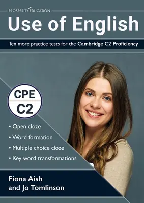 Utilizarea limbii engleze: Ten more practice tests for the Cambridge C2 Proficiency: 10 teste practice de utilizare a limbii engleze în stilul examenului CPE - Use of English: Ten more practice tests for the Cambridge C2 Proficiency: 10 Use of English practice tests in the style of the CPE exa