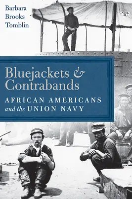 Bluejackets și Contrabands: Afro-americanii și Marina Uniunii - Bluejackets and Contrabands: African Americans and the Union Navy