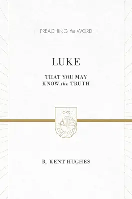 Luca: Ca să cunoașteți adevărul (2 volume în 1 / ESV Edition) - Luke: That You May Know the Truth (2 Volumes in 1 / ESV Edition)