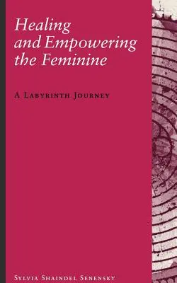 Vindecarea și împuternicirea femininului: O călătorie prin labirint - Healing and Empowering the Feminine: A Labyrinth Journey