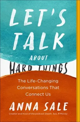 Să vorbim despre lucruri dificile: The Life-Changing Conversations That Connect Us - Let's Talk about Hard Things: The Life-Changing Conversations That Connect Us