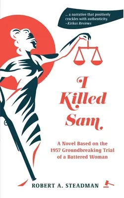 I Killed Sam: Un roman bazat pe procesul revoluționar din 1957 al unei femei bătute - I Killed Sam: A Novel Based on the 1957 Groundbreaking Trial of a Battered Woman
