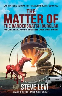 Chestiunea spărgătorului Bandersnatch: Heinz Noonan Povestiri scurte despre crime imposibile - The Matter of the Bandersnatch Burglar: Heinz Noonan Impossible Crime Short Stories