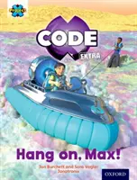 Proiect X CODE Extra: Yellow Book Band, Oxford Level 3: Orbita galactică: Hang on, Max! - Project X CODE Extra: Yellow Book Band, Oxford Level 3: Galactic Orbit: Hang on, Max!