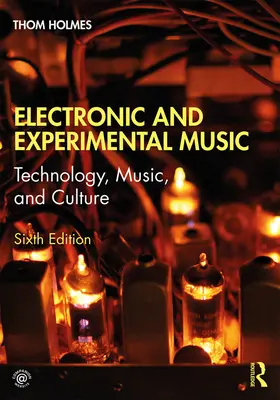 Muzica electronică și experimentală: Tehnologie, muzică și cultură - Electronic and Experimental Music: Technology, Music, and Culture
