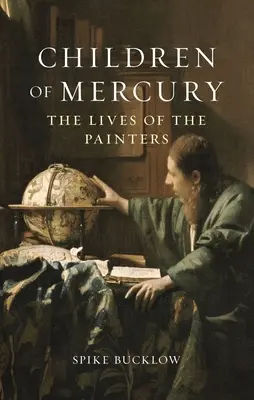 Copiii lui Mercur: The Lives of the Painters (Viețile pictorilor) - Children of Mercury: The Lives of the Painters