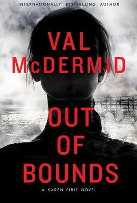 Out of Bounds: Un roman Karen Pirie - Out of Bounds: A Karen Pirie Novel