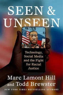 Văzut și nevăzut: Tehnologia, social media și lupta pentru justiție rasială - Seen and Unseen: Technology, Social Media, and the Fight for Racial Justice