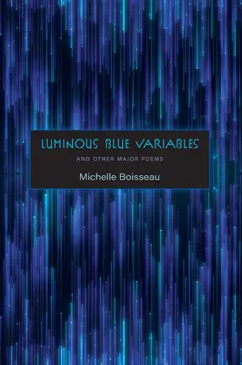Variabile albastre luminoase: Și alte poeme majore - Luminous Blue Variables: And Other Major Poems