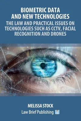Datele biometrice și noile tehnologii - Drept și aspecte practice privind tehnologii precum CCTV, recunoașterea facială și dronele - Biometric Data and New Technologies - The Law and Practical Issues on Technologies Such as CCTV, Facial Recognition and Drones