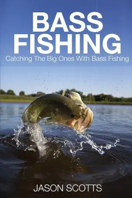 Pescuitul la biban: Prinderea celor mari cu ajutorul pescuitului la biban - Bass Fishing: Catching the Big Ones with Bass Fishing