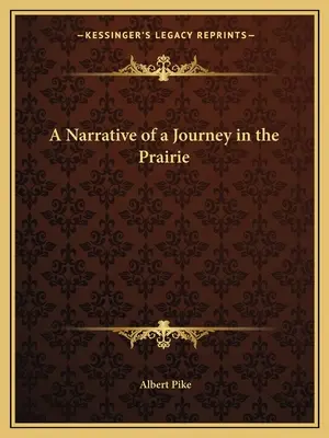 Narațiunea unei călătorii în prerie - A Narrative of a Journey in the Prairie