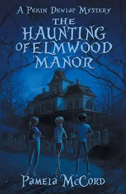 The Haunting of Elmwood Manor: Un mister Pekin Dewlap - The Haunting of Elmwood Manor: A Pekin Dewlap Mystery
