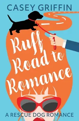 Ruff Road to Romance: O comedie romantică cu mister și câini - Ruff Road to Romance: A Romantic Comedy with Mystery and Dogs