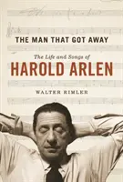 The Man That Got Away: Viața și cântecele lui Harold Arlen - The Man That Got Away: The Life and Songs of Harold Arlen