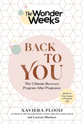 The Wonder Weeks Back to You: Cel mai bun program de recuperare după sarcină - The Wonder Weeks Back to You: The Ultimate Recovery Program After Pregnancy