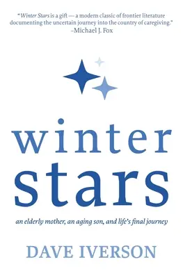 Stele de iarnă: O mamă în vârstă, un fiu în vârstă și călătoria finală a vieții - Winter Stars: An Elderly Mother, an Aging Son, and Life's Final Journey