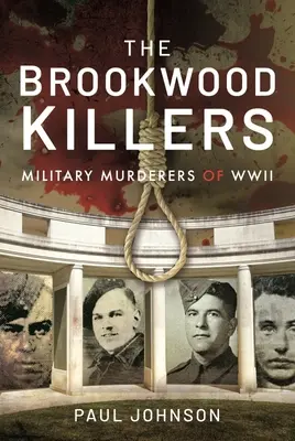The Brookwood Killers: Asasinii militari din al Doilea Război Mondial - The Brookwood Killers: Military Murderers of WWII