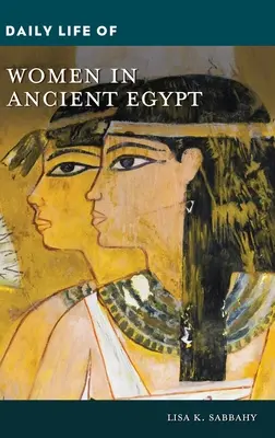 Viața de zi cu zi a femeilor în Egiptul Antic - Daily Life of Women in Ancient Egypt