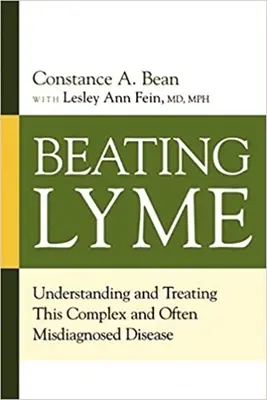 Beating Lyme: Înțelegerea și tratarea acestei boli complexe și adesea prost diagnosticate - Beating Lyme: Understanding and Treating This Complex and Often Misdiagnosed Disease
