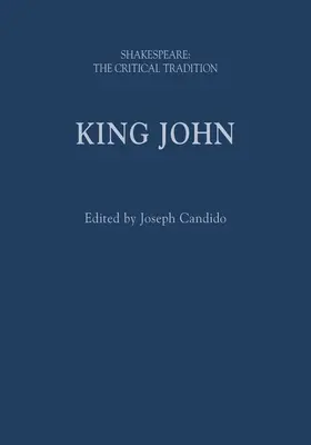 Regele Ioan: Shakespeare: Tradiția critică - King John: Shakespeare: The Critical Tradition