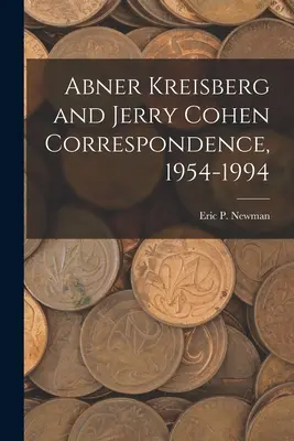 Abner Kreisberg și Jerry Cohen Corespondență, 1954-1994 - Abner Kreisberg and Jerry Cohen Correspondence, 1954-1994